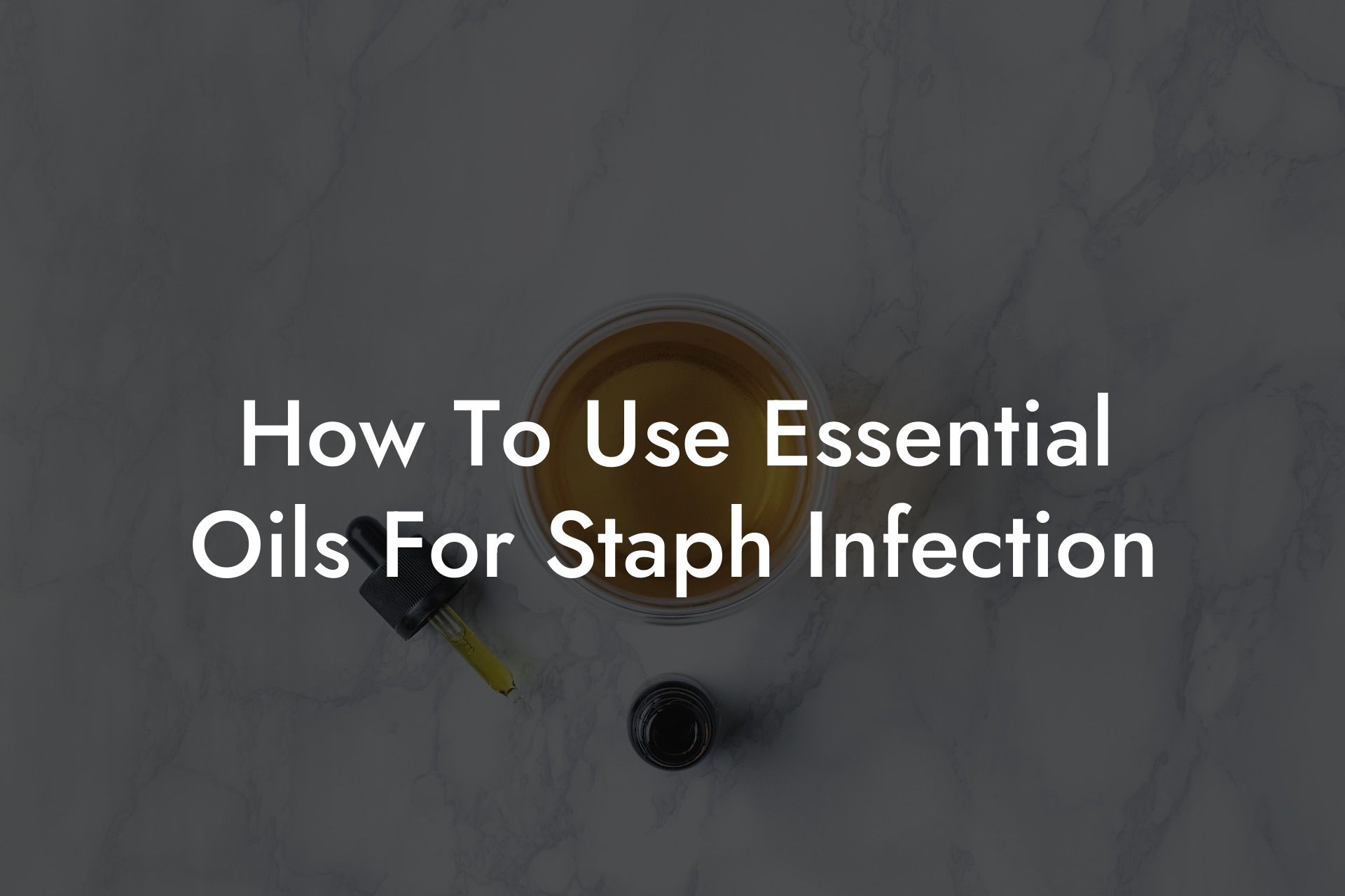 How To Use Essential Oils For Staph Infection