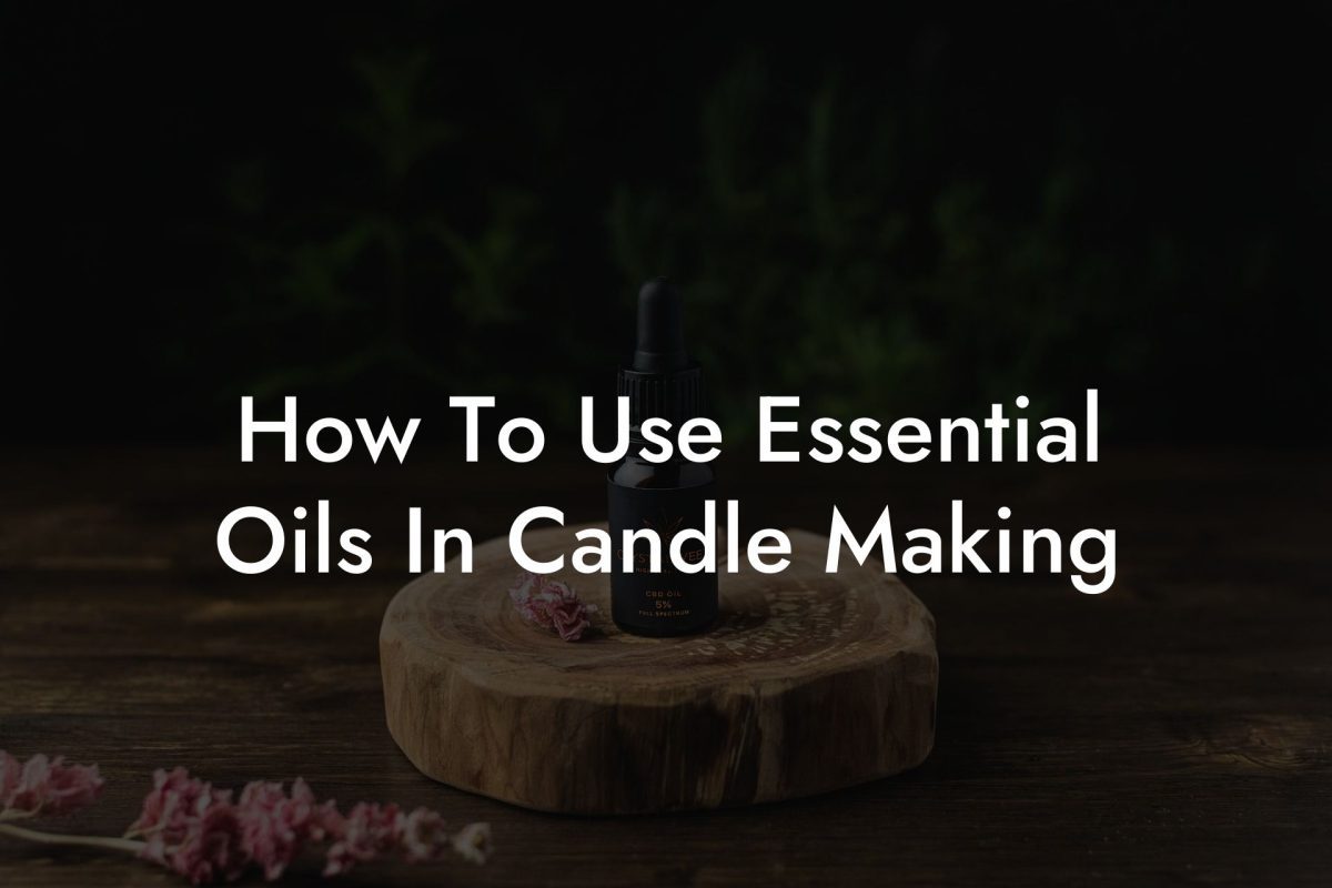 How To Use Essential Oils In Candle Making