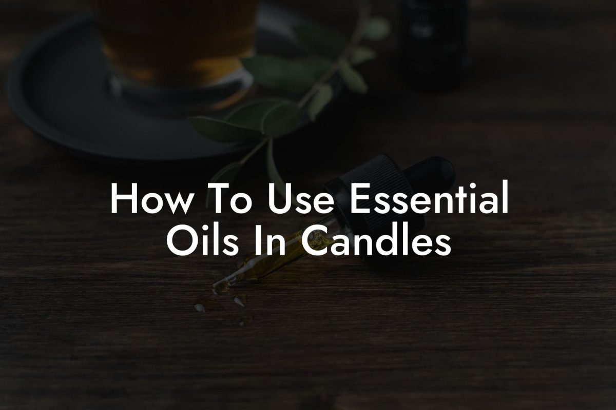 How To Use Essential Oils In Candles