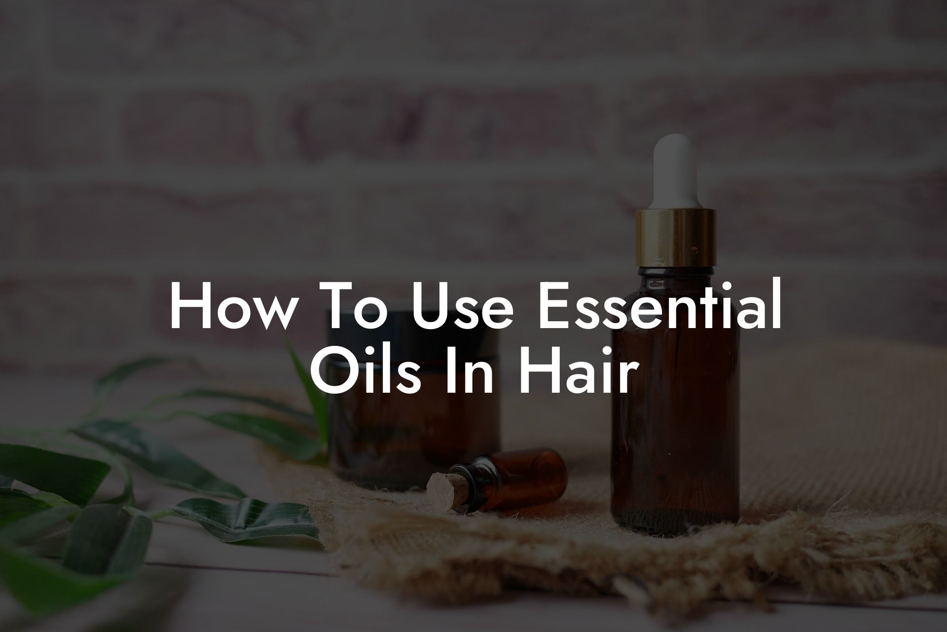 How To Use Essential Oils In Hair