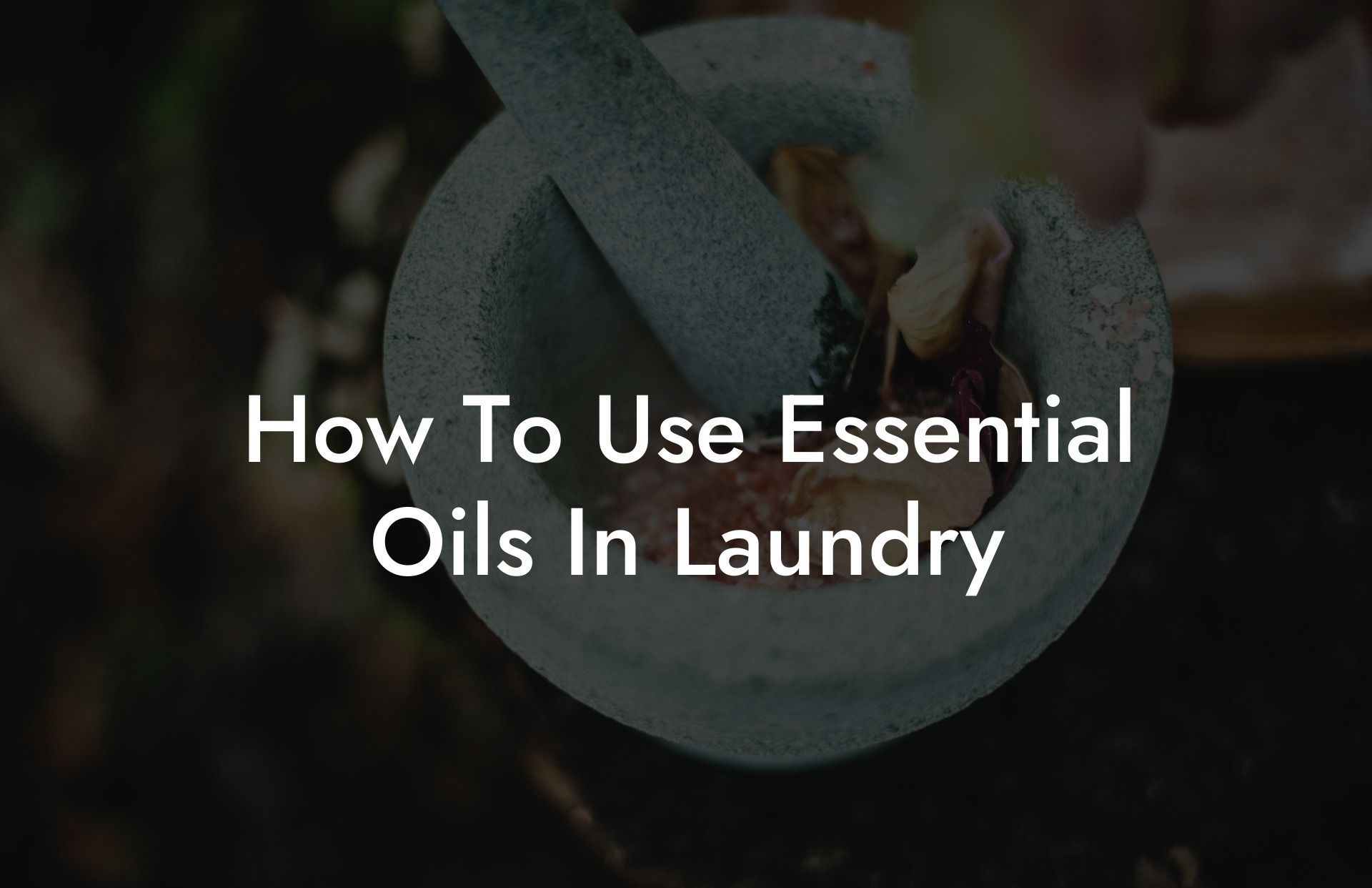 How To Use Essential Oils In Laundry