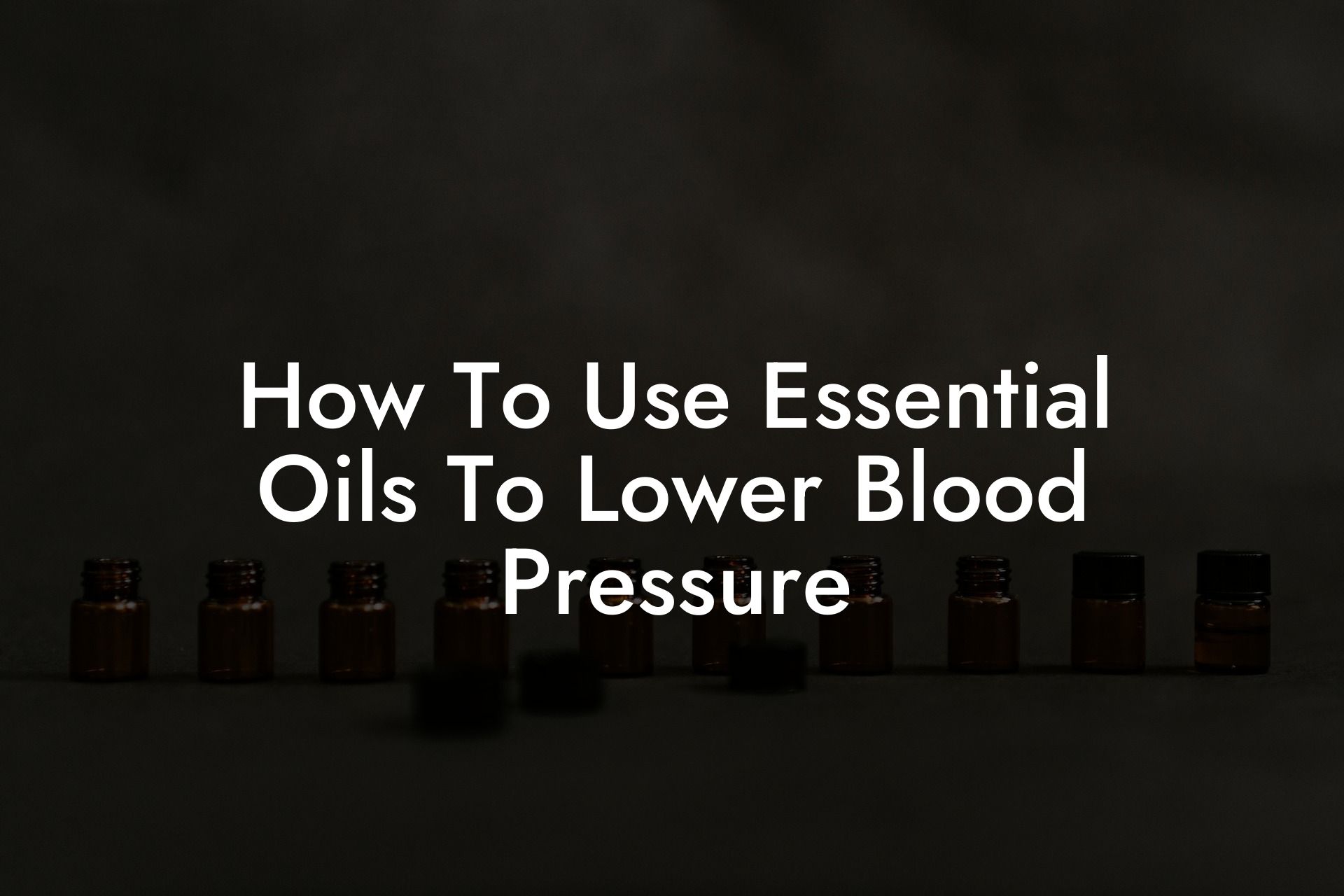 How To Use Essential Oils To Lower Blood Pressure