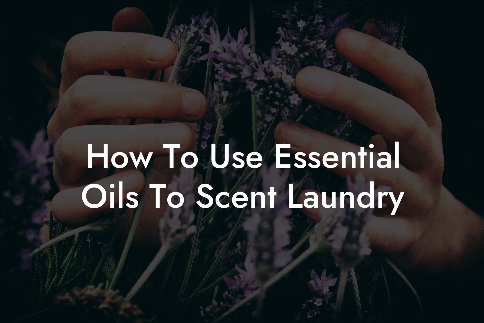 How To Use Essential Oils To Scent Laundry