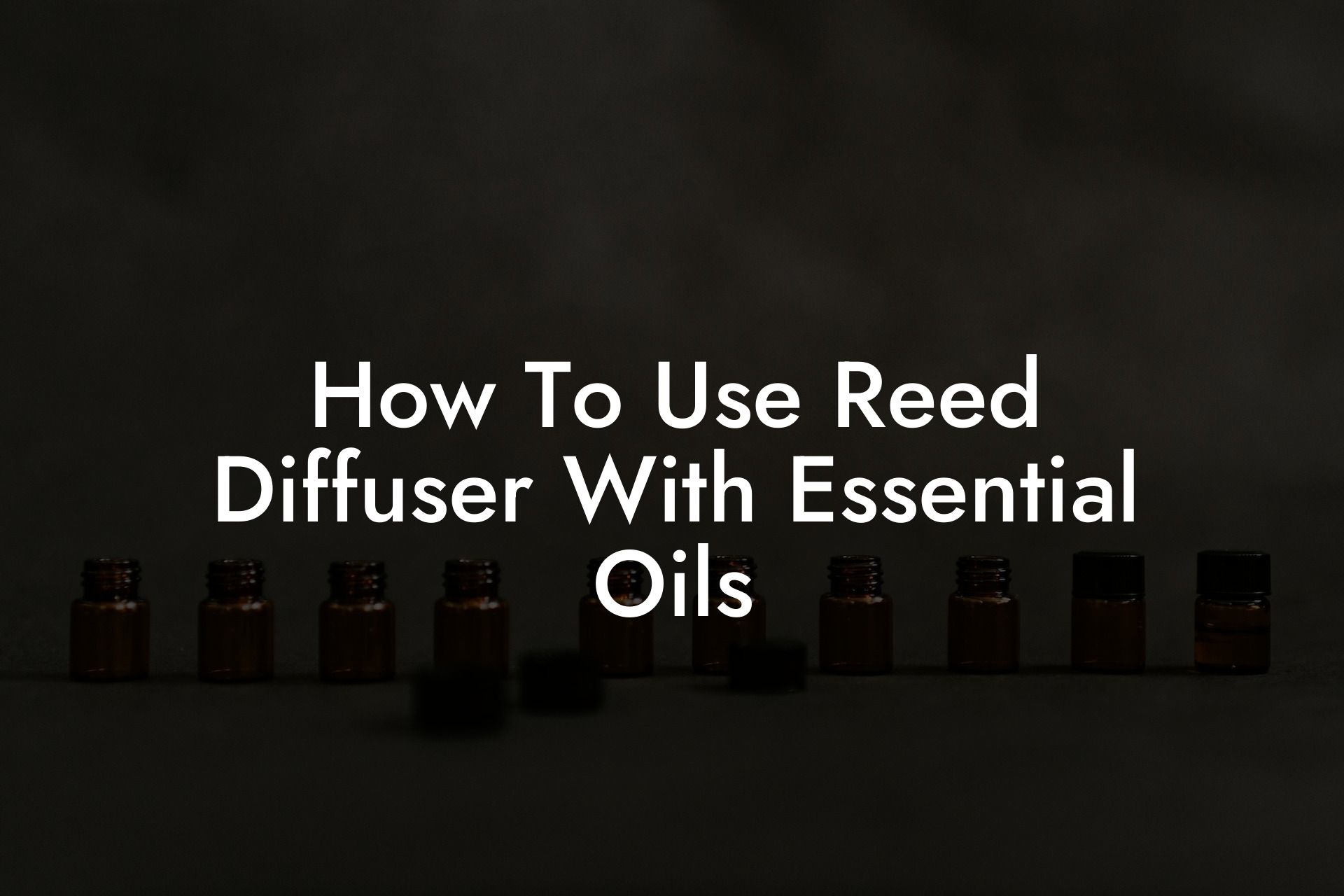 How To Use Reed Diffuser With Essential Oils