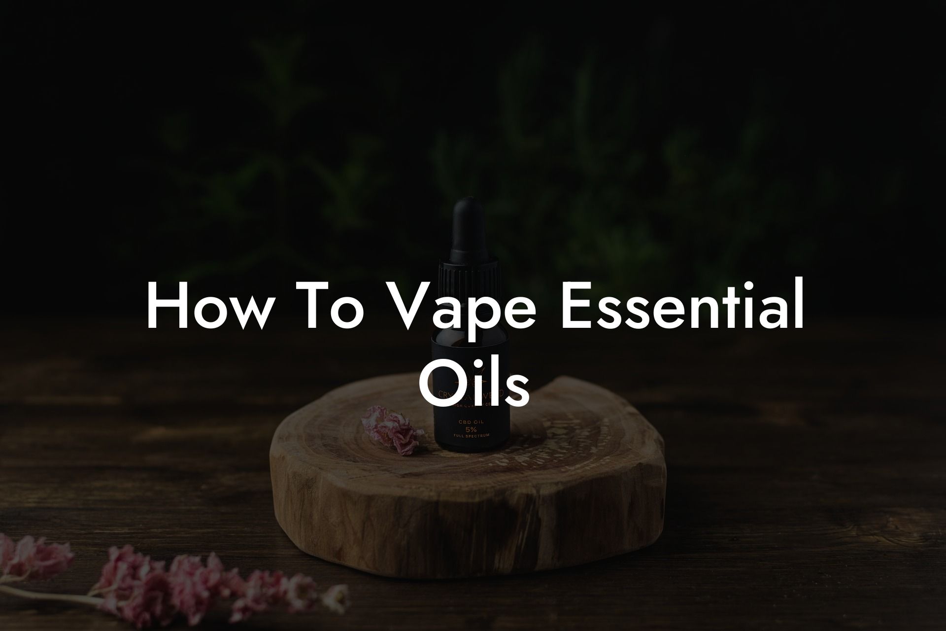 How To Vape Essential Oils