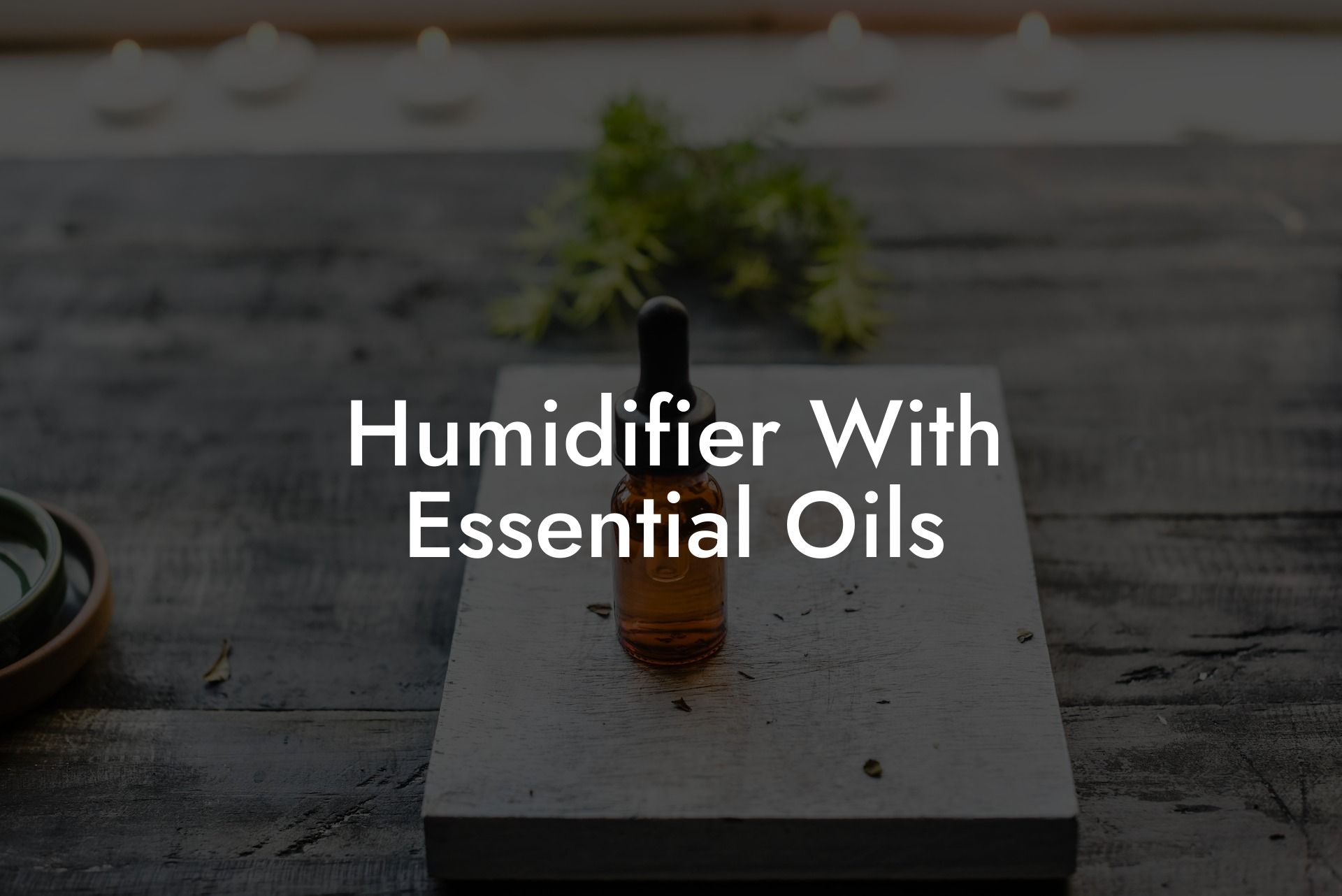 Humidifier With Essential Oils
