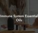 Immune System Essential Oils