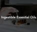 Ingestible Essential Oils