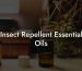 Insect Repellent Essential Oils