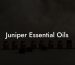 Juniper Essential Oils