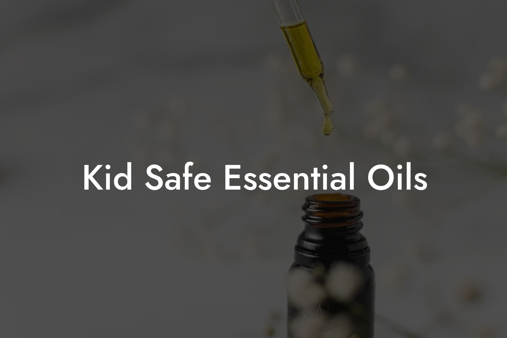 Kid Safe Essential Oils