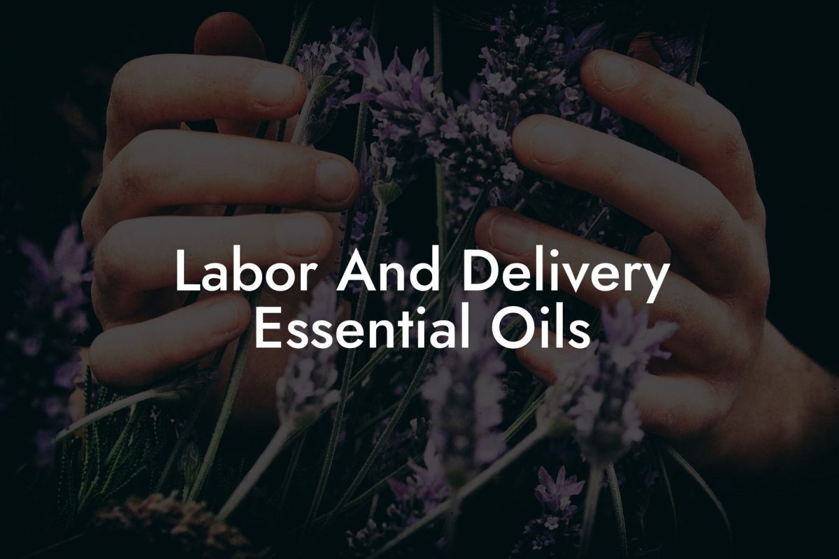 Labor And Delivery Essential Oils