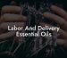 Labor And Delivery Essential Oils