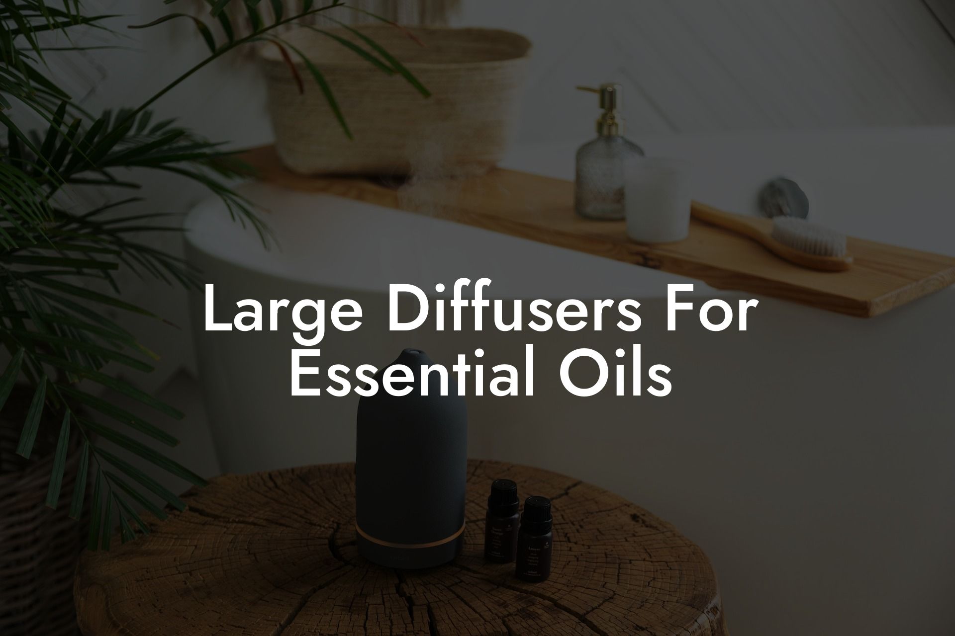 Large Diffusers For Essential Oils
