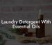 Laundry Detergent With Essential Oils