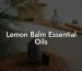 Lemon Balm Essential Oils