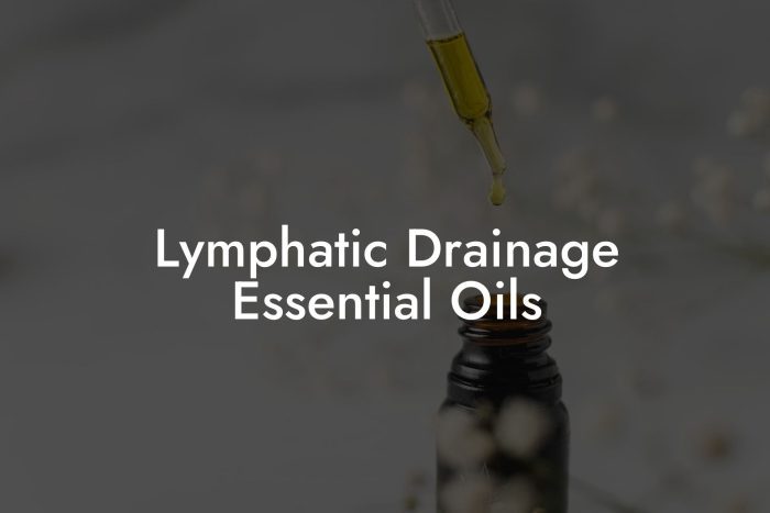 Lymphatic Drainage Essential Oils