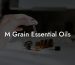 M Grain Essential Oils