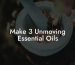 Make 3 Unmoving Essential Oils