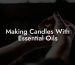 Making Candles With Essential Oils