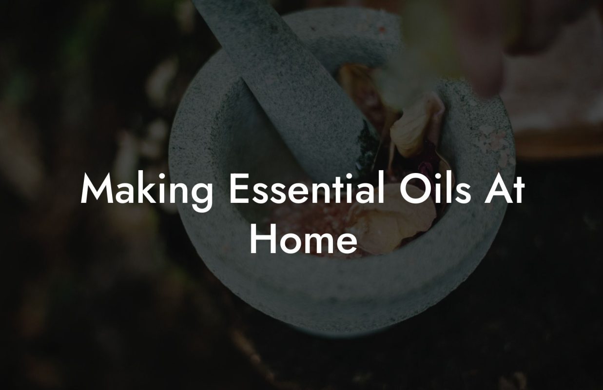 Making Essential Oils At Home