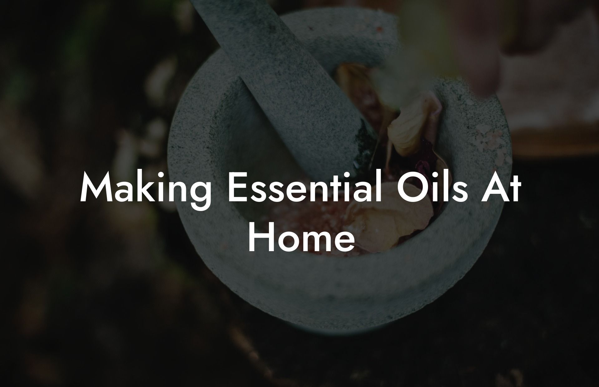 Making Essential Oils At Home