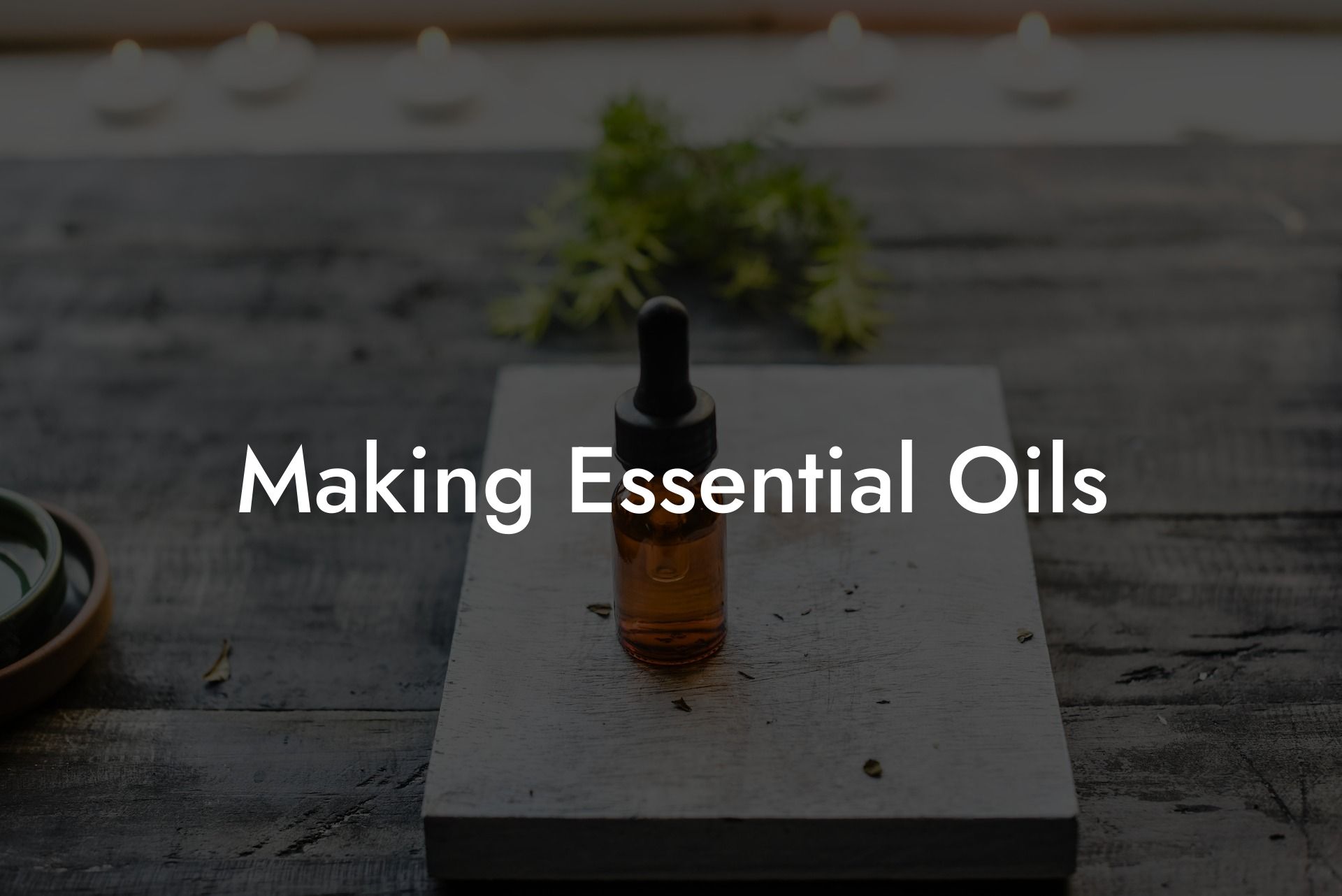 Making Essential Oils