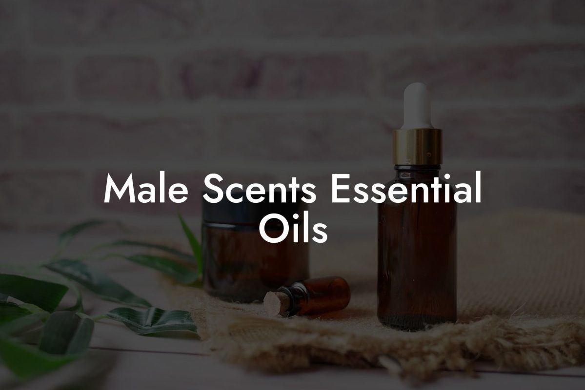 Male Scents Essential Oils