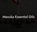 Manuka Essential Oils