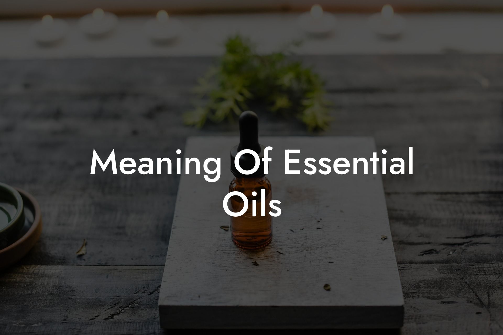 Meaning Of Essential Oils
