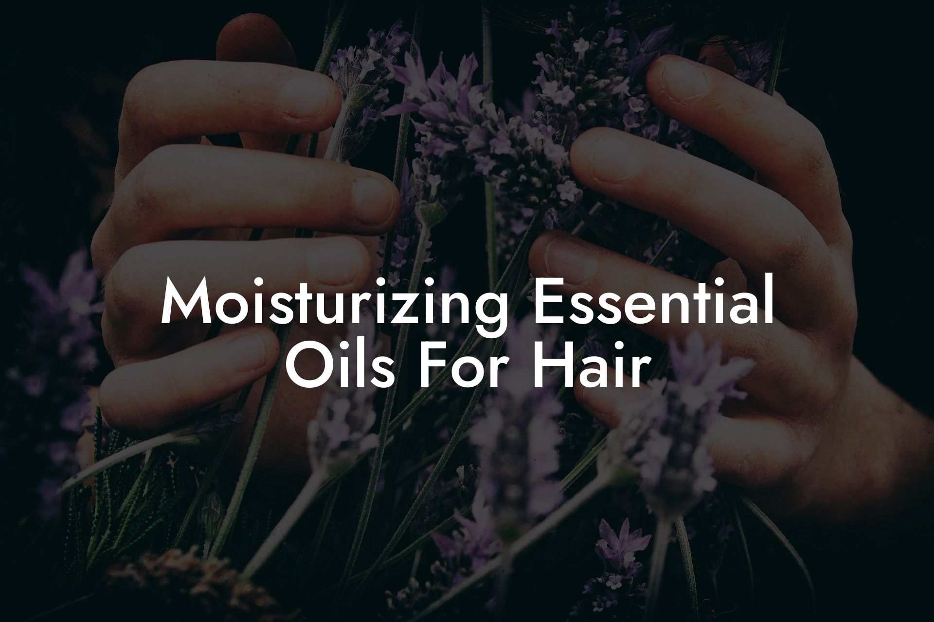 Moisturizing Essential Oils For Hair