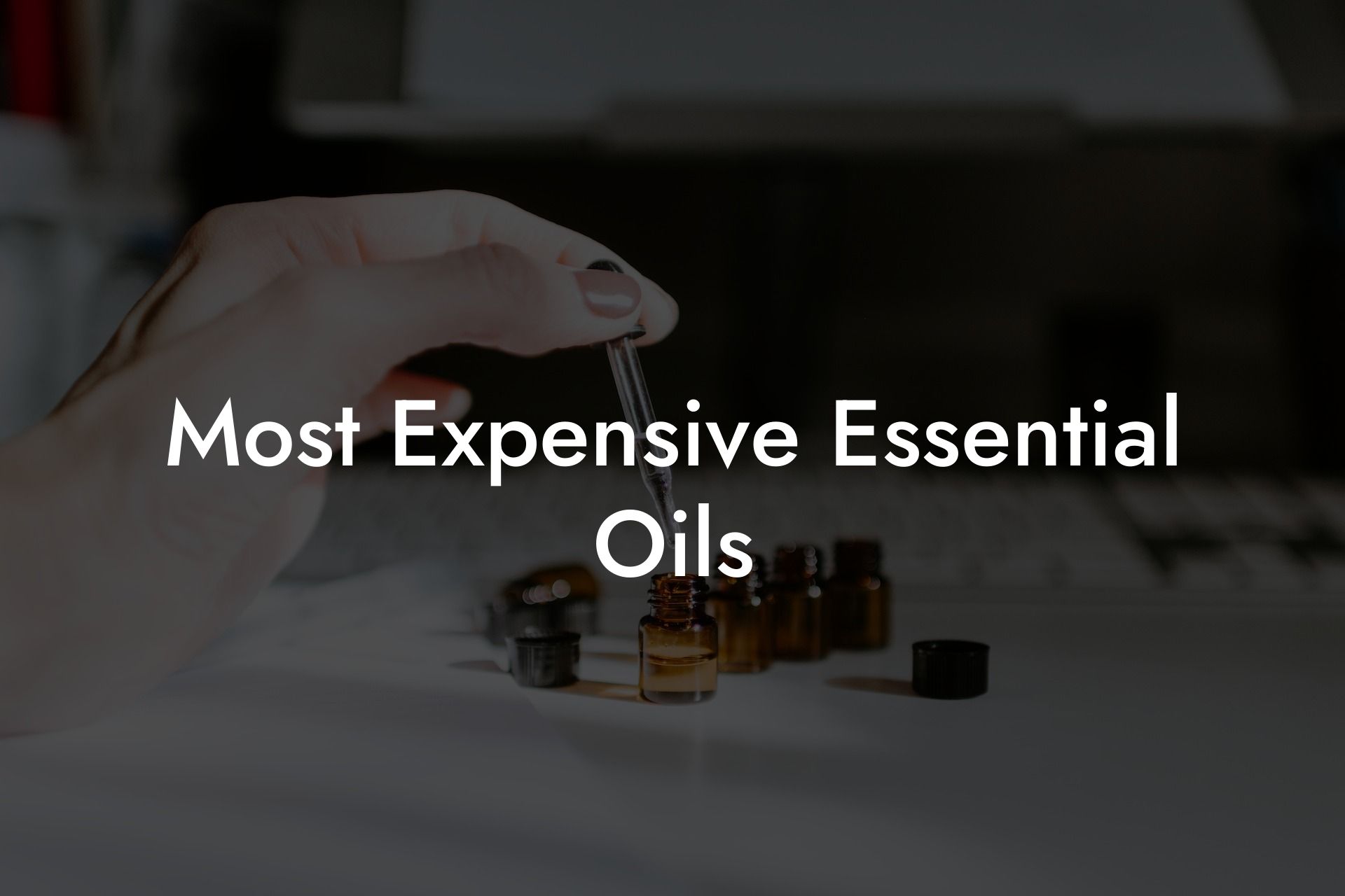 Most Expensive Essential Oils