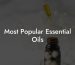 Most Popular Essential Oils
