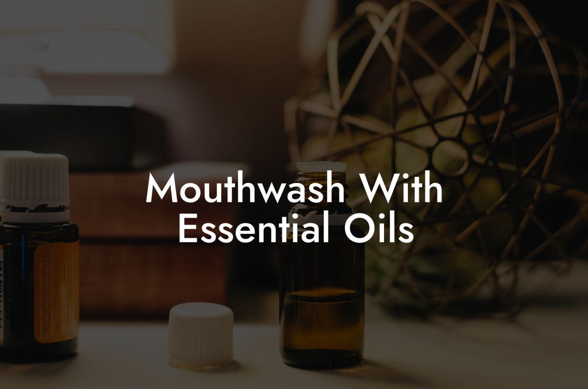 Mouthwash With Essential Oils