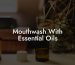 Mouthwash With Essential Oils