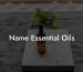 Name Essential Oils