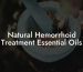 Natural Hemorrhoid Treatment Essential Oils