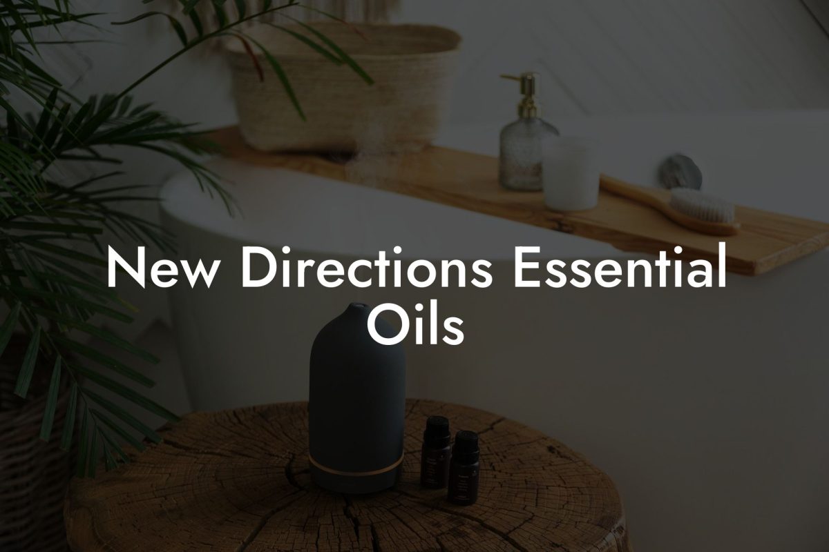 New Directions Essential Oils