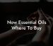 Now Essential Oils Where To Buy