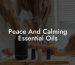 Peace And Calming Essential Oils