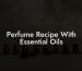 Perfume Recipe With Essential Oils