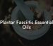 Plantar Fasciitis Essential Oils