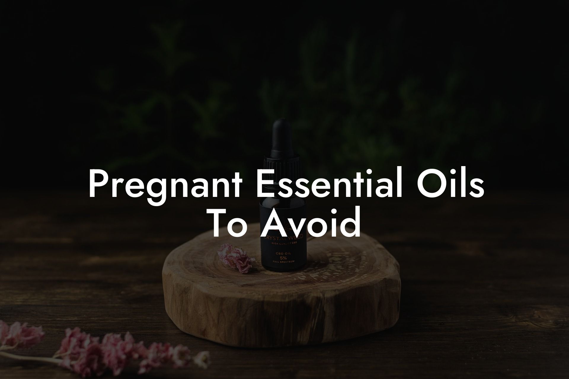 Pregnant Essential Oils To Avoid