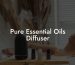 Pure Essential Oils Diffuser