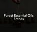 Purest Essential Oils Brands