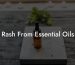 Rash From Essential Oils