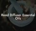 Reed Diffuser Essential Oils