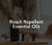 Roach Repellent Essential Oils