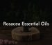 Rosacea Essential Oils