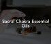 Sacral Chakra Essential Oils